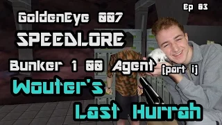 GoldenEye 007 SpeedLore - Bunker 1 00 Agent (Episode 03, part i - Wouter's Last Hurrah!)