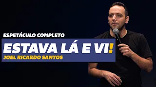 ESTAVA LÁ E VI! - JOEL RICARDO SANTOS (ESPETÁCULO COMPLETO)