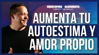 Aumenta tu autoestima y mejora tu amor propio | Fortalecimiento Método Yuen Christopher Olavarrieta