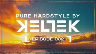 KELTEK Presents Pure Hardstyle | Episode 032