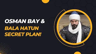 Osman Bay & Bala Hatun Secret Plan!