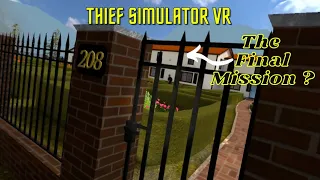 BREAKING INTO THE FINAL HOUSE IN THIEF SIMULATOR VR!