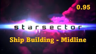 Starsector Building Midline Ships Guide - 0.95.1a-RCC6