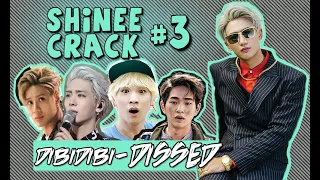 SHINee Crack #3 | AKA Dibidibi-DISSED!