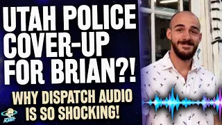 Are Utah Cops Covering Up For Brian Laundrie?! Why Dispatch Audio Matters! - Gabby Petito Update