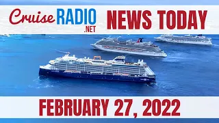 Cruise News Today — February 27, 2022