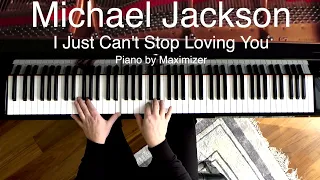 Michael Jackson - I just cant stop loving you ( Solo Piano Cover) - Maximizer