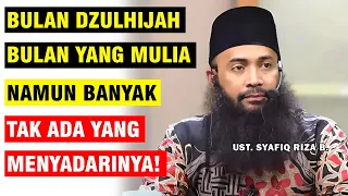 MULIANYA BULAN DZULHIJAH! ADA PELUANG KEUNTUNGAN YANG SERING TAK DISADARI | UST. SYAFIQ RIZA