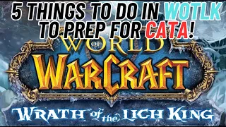 5 Things to do in Wrath of the Lich King to prepare for Cata!