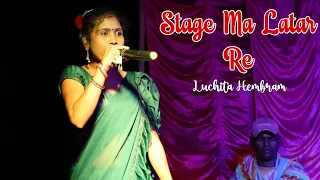 Stage Ma Latar Re || Luchita Hembram || New Santali Video 2024
