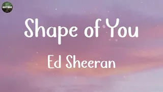 Ed Sheeran - Shape of You (Lyrics) | James Arthur, Lukas Graham,... (MIX LYRICS)