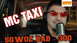 MC TAXI: SQWOZ BAB | SQWOZ BAB — 300 (prod. DJ AUX) | @SQWOZBAB и БАСТА из @gazgolder