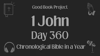 Chronological Bible in a Year 2023 - December 26, Day 360 - 1 John