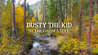 THE MONTANA SESSIONS - Dusty The Kid - "Bethlehem Steel"