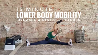 15 Minute Lower Body Mobility Routine | Dynamic & Static Stretches | Hips, Hams, Adductors, Low Back