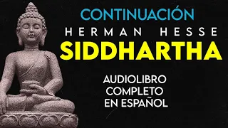 AUDIOLIBRO - SIDDHARTHA (Herman Hesse) Completo en Español [Voz Real Humana] CONTINUACIÓN