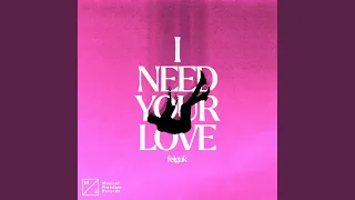 I Need Your Love