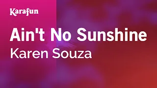 Ain't No Sunshine - Karen Souza | Karaoke Version | KaraFun