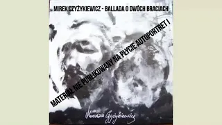 Mirek Czyżykiewicz - Ballada o dwóch braciach(materiał nie publikowany na płycie Autoportret I)