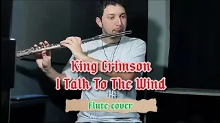 King Crimson - I Talk To The Wind (Flute Solo Cover)