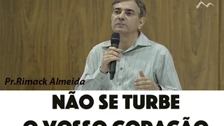 Não se turbe o vosso coração - Pr.Rimack Almeida - Culto de Adoração [07.05.2017]