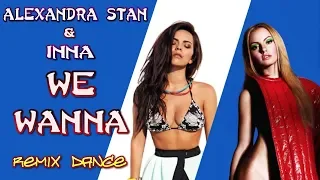 Alexandra Stan & INNA - We Wanna. Remix. Dance