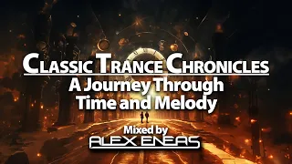 Classic Trance Chronicles: A Journey Through Time and Melody | Classic Trance | Mixed by Alex Eneas