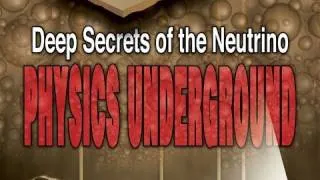 Public Lecture—Deep Secrets of the Neutrino: Physics Underground