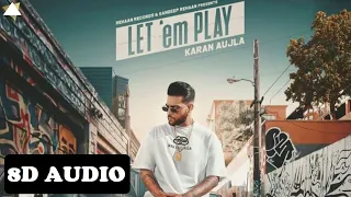 Let 'em Play (8D AUDIO) Karan Aujla | Proof | Sukh Sanghera Latest Punjabi song 2020 |Remix video