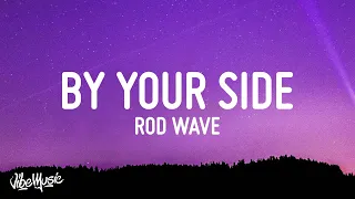 Rod Wave - By Your Side (Lyrics)