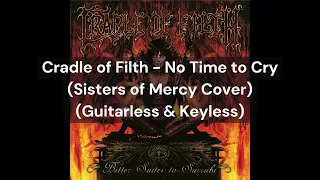 Cradle of Filth -  No Time to Cry (Sisters of Mercy Cover) (Guitarless & Keyless)