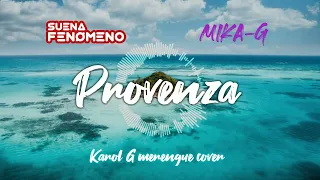 SUENA FENÓMENO ft. MIKA-G - Provenza - Karol G Merengue Cover - #Session1