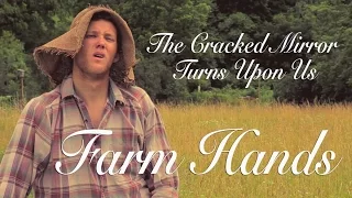 Farm Hands - The Cracked Mirror Turns Upon Us