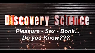 Pleasure - Sex - Bonk... Do you Know??? - Discovery Science TV