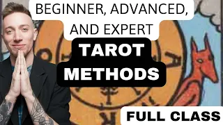 Beginner, Advanced, and Expert Tarot Methods (Full Class)