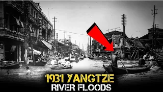 The Fifth Deadliest Flood Disaster | 1931 Yangtze River Floods