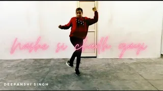 Nashe si chadh gayi | Dance by Deepanshi