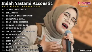 Indah Yastami Full Album "ORANG YANG SALAH, BILA NANTI" Lagu Galau Viral Tiktok 2024