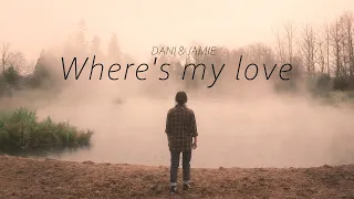 Dani & Jamie | Where's My Love