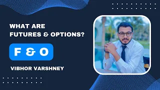 What are Futures and Options - F & O Trading strategy explained by Vibhor Varshney