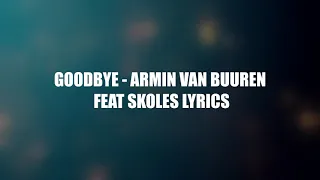 GOODBYE - ARMIN VAN BUUREN FT SKOLES Lyrics Video