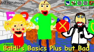 Baldi's Basics Plus but Bad - Baldi's Basics Plus Mod