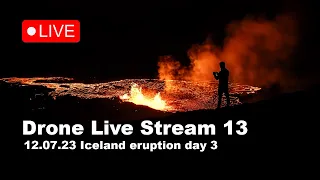 LIVE 12.07.23 Day 3 at the volcano eruption in Iceland! Drone live stream