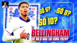 JUDE BELLINGHAM: NHỮNG THAY ĐỔI CHIẾN THUẬT NÀO CÓ THỂ TỚI TẠI EURO 2024?