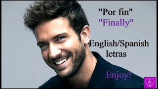 Pablo Alborán -Por fin "English/Spanish Lyrics"