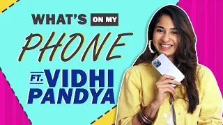 What’s On My Phone Ft. Vidhi Pandya | Phone Secrets Revealed | India Forums