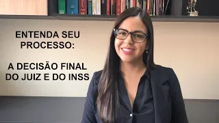 Entenda seu processo - Decisão final do juiz e do INSS.