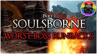 The WORST Soulsborne/FromSoft BOSS RUNBACKS! - Part 1