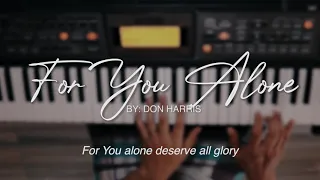 For You Alone (Deserve all Glory) by Don Harris - Piano Instrumental