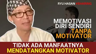 RYU HASAN - TIDAK ADA MANFAATNYA MENDATANGKAN MOTIVATOR